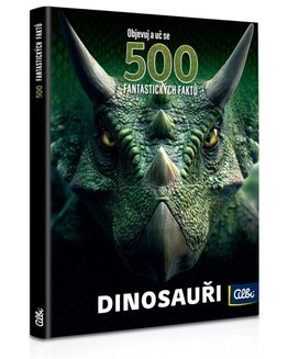 500 FAKTŮ Dinosauři
