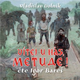 Vítej u nás, Metude