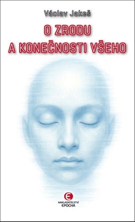 O zrodu a konečnosti všeho