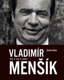 Vladimír Menšík Život, film, divadlo