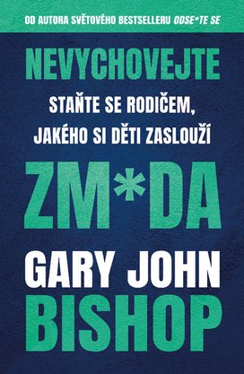 Nevychovejte zm*da: Staňte se rodičem, jakého si děti zaslouží