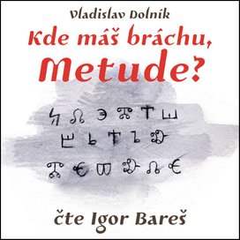 Kde máš bráchu, Metude?