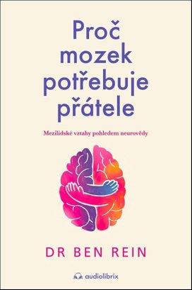 Proč mozek potřebuje přátele