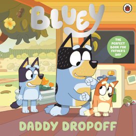 Bluey: Daddy Dropoff