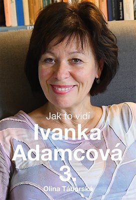 Jak to vidí Ivanka Adamcová 3