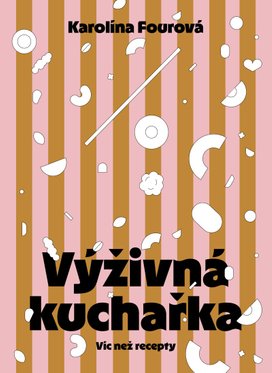 Výživná kuchařka - Víc než recepty