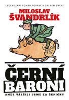 Černí baroni aneb Válčili jsme za čepičky (3. vydání)