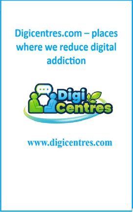 Digicentres.com – places where we reduce digital addiction