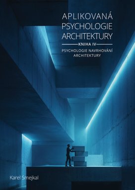 Aplikovaná psychologie architektury - Kniha IV.