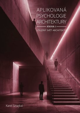 Aplikovaná psychologie architektury - Kniha I.