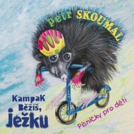 Skoumal: Kampak běžíš, ježku. Písničky pro děti