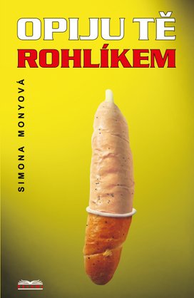 Opiju tě rohlíkem