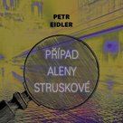 Případ Aleny Struskové