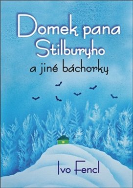 Domek pana Stilburyho a jiné báchorky