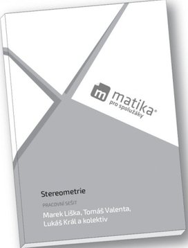 Matika pro spolužáky Stereometrie Pracovní sešit