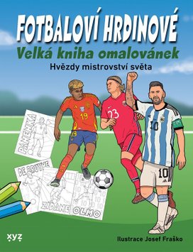 Fotbaloví hrdinové Velká kniha omalovánek