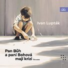 Lupták: Pan Bůh a paní Bohová mají krizi