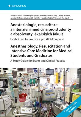 Anesteziologie, resuscitace a intenzivní medicína pro studenty a absolventy lékařských fakult. Anesthesiology, Resuscitation and Care Medicine