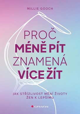 Proč méně pít znamená více žít