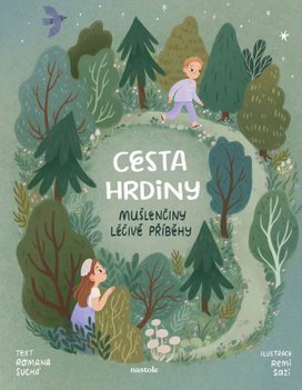 Mušlenčiny léčivé příběhy Cesta hrdiny