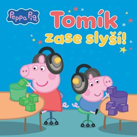 Peppa Pig Tomík zase slyší!