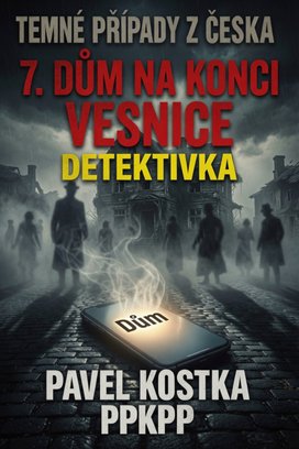 Temné případy z Česka 7. Dům na konci vesnice