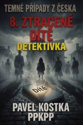 Temné případy z Česka 8. Ztracené dítě