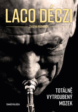 Laco Deczi - totálně vytroubený mozek