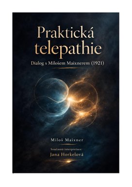 Praktická telepathie : dialog s Milošem Maixnerem (1921)