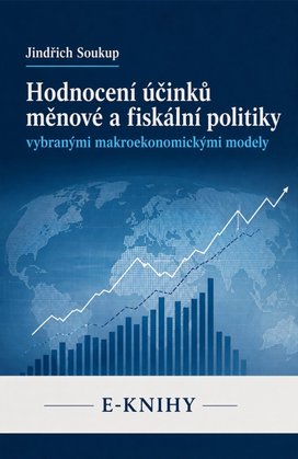 Hodnocení účinků měnové a fiskální politiky vybranými makroekonomickými modely