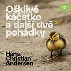 Andersen: Ošklivé káčátko a další dvě pohádky