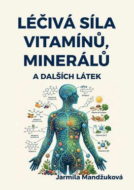 Léčivá síla vitaminů, minerálů a dalších látek