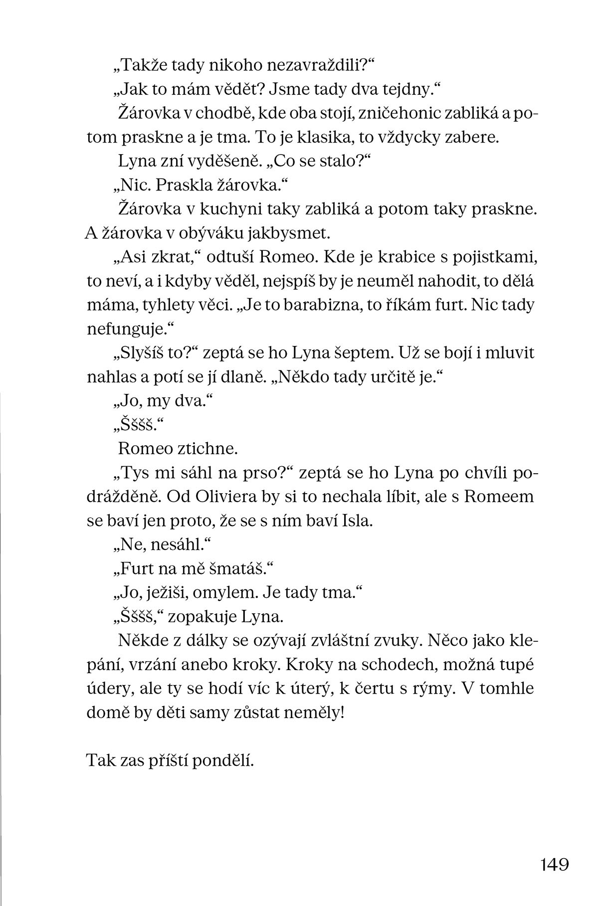 Někdo to udělat musel