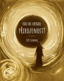 Kdo mi ukradl přirozenost?