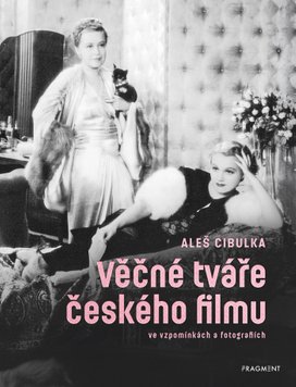 Věčné tváře českého filmu ve vzpomínkách a fotografiích