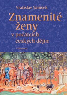 Znamenité ženy v počátcích českých dějin