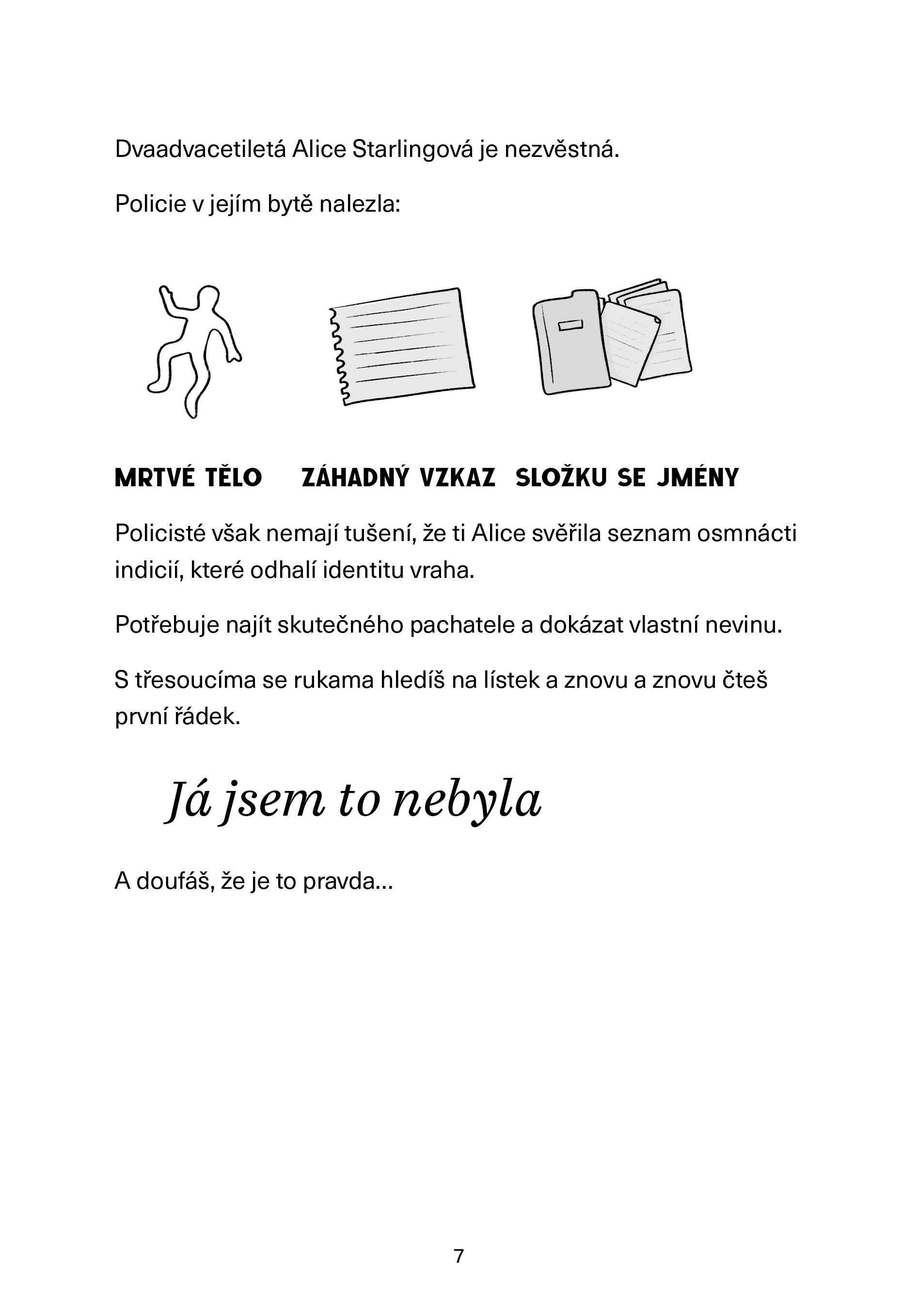 Vrahem není Alice