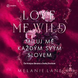 Love Me Wild: Miluj mě každým svým slovem