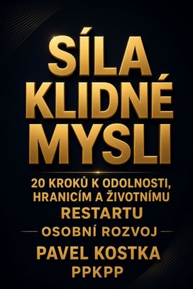 Síla klidné mysli: 20 kroků k odolnosti, hranicím a životnímu restartu
