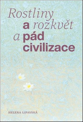 Rostliny a rozkvět a pád civilizace