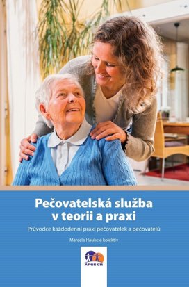 Pečovatelská služba v teorii a praxi