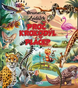 Mraveneček Zvídálek Proč krokodýl pláče?