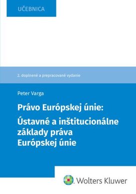 Právo Európskej únie Ústavné a inštitucionálne základy práva Európskej únie